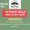 10 pack Golf WEEKDAY Seniors 65+ Multi Day Discount Card
